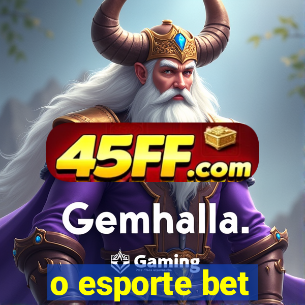 o esporte bet